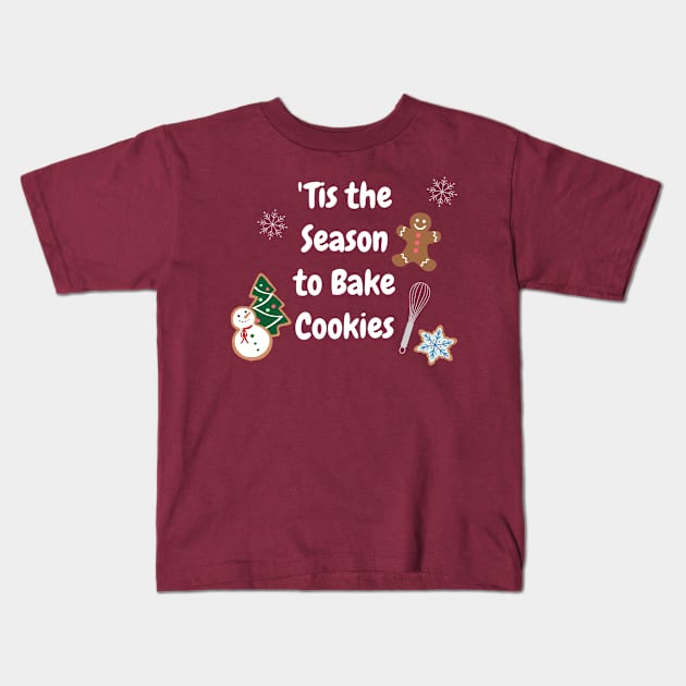 'Tis the Season to Bake Cookies Kids T-Shirt by Mint-Rose